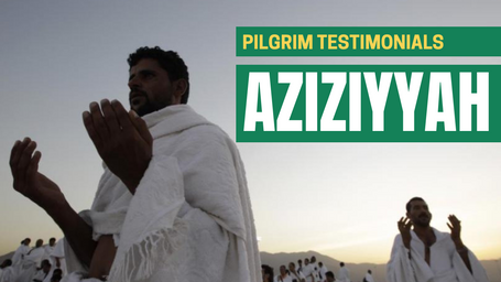 What pilgrims say about Aziziyah